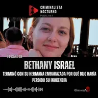 El caso de Bethany Ann Israel | Criminalista Nocturno