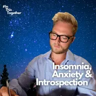 Face Your Fears In That DARK Room: Insomnia, Anxiety & Introspection #15