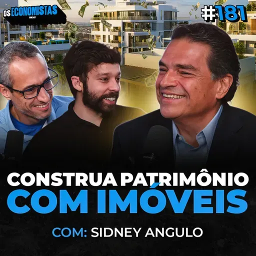 O GIGANTE DOS IMÓVEIS QUE ENTROU PARA OS FUNDOS IMOBILIÁRIOS (Sidney Angulo) | Os Economistas 181