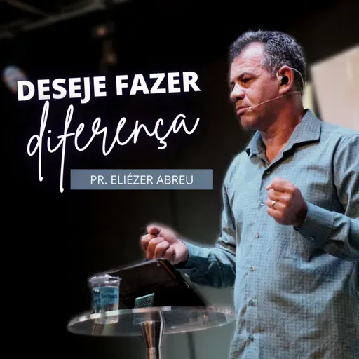 Deseje Fazer Diferença • Pr. Eliézer Abreu • 27NOV2022 • Atitude Campos