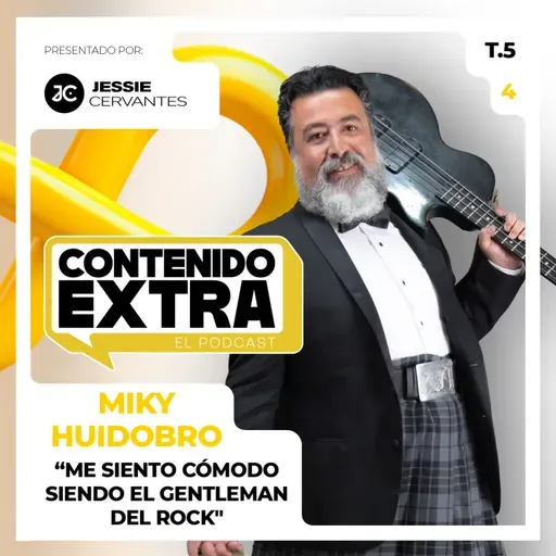 T5 E04 - Miky Huidobro | Contenido Extra - El Gentleman del Rock