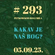 Kakav je naš Bog? | Petkom kod bogumila #293 | 5.9.2025.