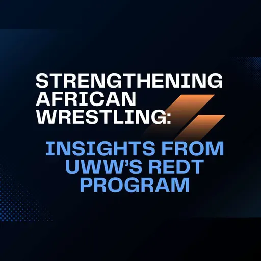 Strengthening African Wrestling: Insights from UWW’s REDT Program