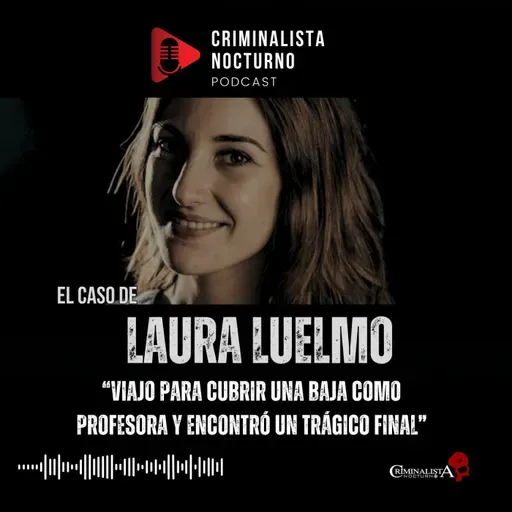 El caso de Laura Luelmo | Criminalista Nocturno