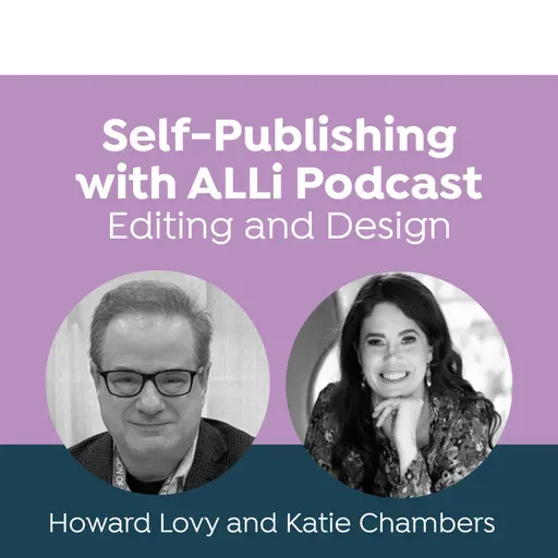 Interview: Why Self-Editing Matters and How to Strengthen Your Manuscript Before Hiring an Editor, with Howard Lovy and Katie Chambers