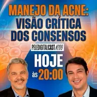 Pele Digital Cast #209 - MANEJO DA ACNE: VISÃO CRÍTICA DOS CONSENSOS