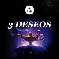 3 deseos | iCafé Iglesia
