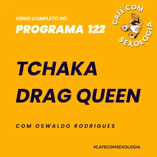 Tchaka Drag Queen - Vídeo do programa 122