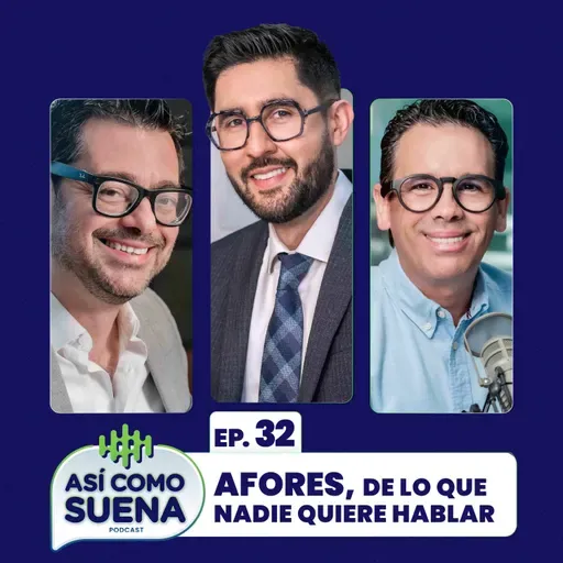 Afores, de lo que nadie quiere hablar. Ep. 32