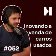 #052 Luca Cafici, Instacarro.com, ajudando a vender carro de forma rápida e simples