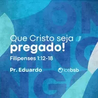  Fp 1:12-18 | Que Cristo seja pregado! | Pr Eduardo Bittencourt