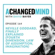 164 Neville Goddard, Finally Explained (Fourth Dimension, Law of Assumption, Imagination)