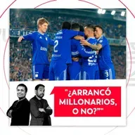 ¿Arrancó Millonarios, o no?