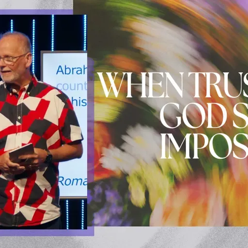 Trusting God When It Seems Impossible