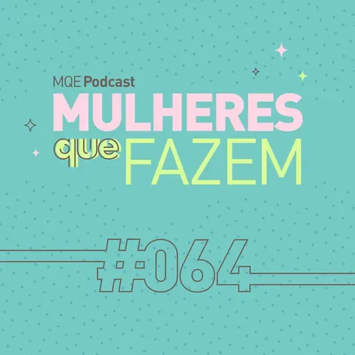 #64 - Mulheres que fazem: uma conversa de Taís Bravo com Maria Clara Araújo