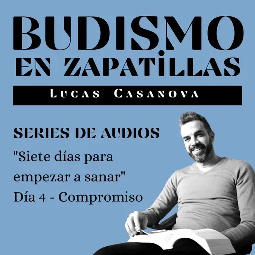 5: SIETE DIAS PARA EMPEZAR A SANAR - Día 4: Compromiso