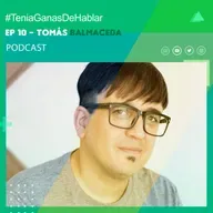 ¿Hay filosofía en todos lados? Con Tomás Balmaceda | #TeniaGanasDeHablar - Podcast EP #10