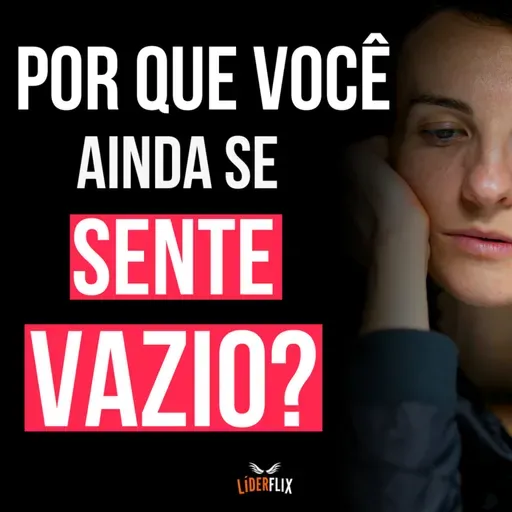 #247 - Você Sente um Vazio? Descubra Como Ser Feliz Mesmo Sozinha / Sozinho e Entenda o Que É Felicidade de Verdade