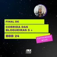 RAP #035 - FINAL DE CORRIDA DAS BLOGUEIRAS 5 + BBB24