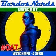 BN #067 - WATCHMEN: A SÉRIE