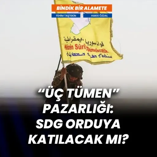"Üç tümen" pazarlığı: SDG orduya katılacak mı? | Bindik Bir Alamete #23 | Fehim Taştekin - Hakkı Özdal