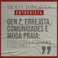 #150 Gen Z, ERREJOTA, comunidades e moda praia: como a Makai domina tudo isso