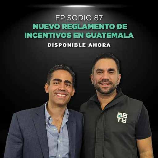 Episodio #87 Nuevo reglamento de incentivos Guatemala.
