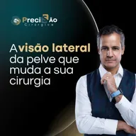A visão lateral da pelve que muda a sua cirurgia