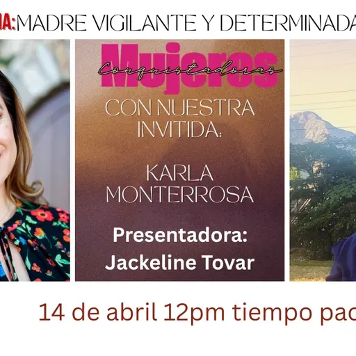 Madre vigilante con Karla Monterrosa