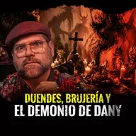 Duendes, Brujería y El Demonio Dany | Episodio 405 | Hablemos De Lo Que No Existe