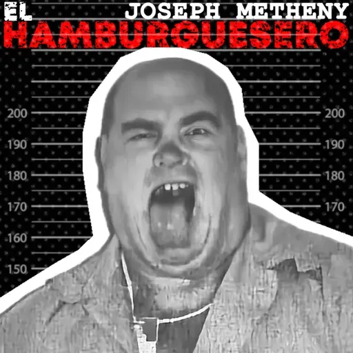 Hacía HAMBURGUESAS con sus VÍCTIMAS - Joseph Metheny, El Hamburguesero