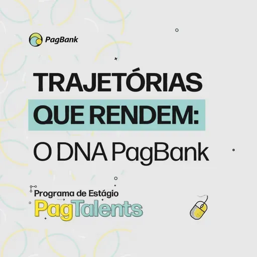 Programa de Estágio PagTalents | O DNA Pagbank