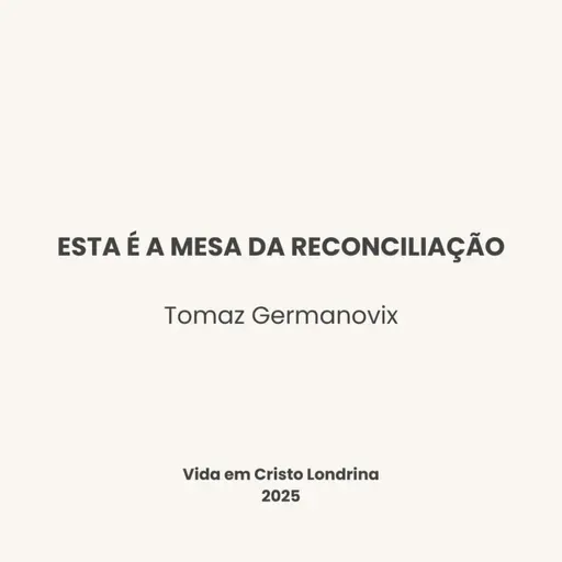 Esta é a mesa da reconciliação - Tomaz Germanovix