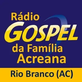RÁDIO GOSPEL DA FAMÍLIA ACREANA - RIO BRANCO AC - ACRE