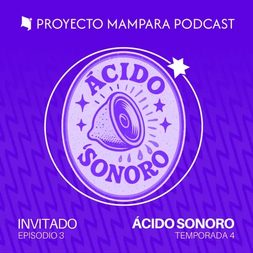 T4 E03 | Ácido Sonoro | "La cultura como un derecho y no un privilegio"