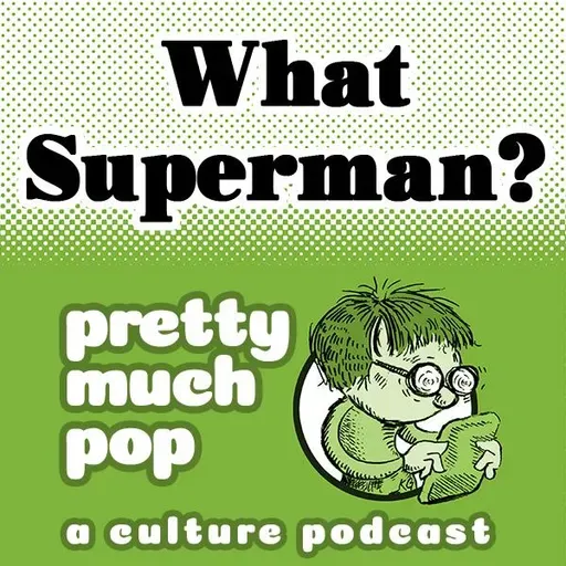 PEL Presents PMP#203: What Superman?