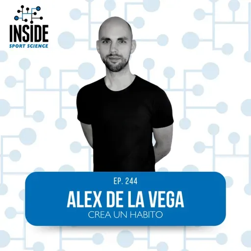 #244 Alex De La Vega | Cómo crear habitos pegajosos