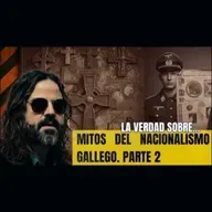 La Verdad Sobre el Nacionalismo GALLEGO (Parte II y FINAL)