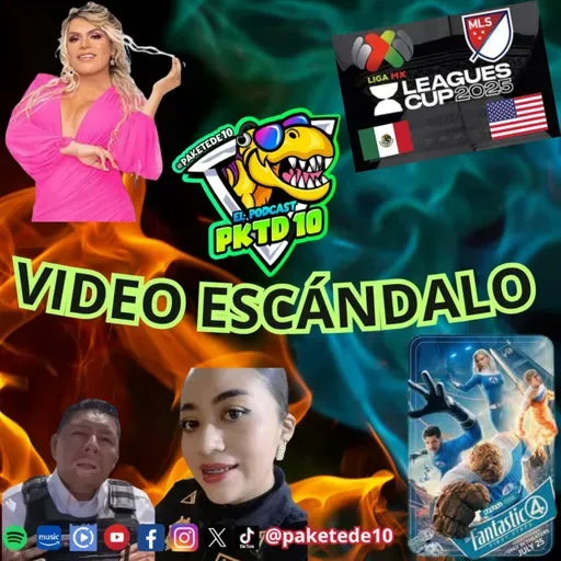 Pakete 144: Video Escandalo. Polis cachondos, Wendy Guevara, La leagues cup y los 4 fantasticos