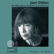 Joan Didion, escribir para sostener la existencia
