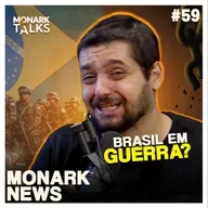 BRASIL ENTRARÁ EM GUERRA? - Monark News #59