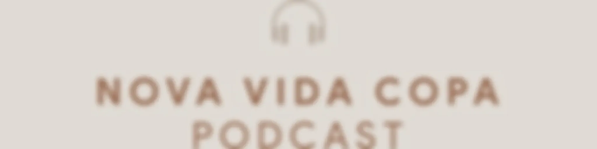 Nova Vida Copa Podcast