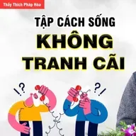 Học cách không TRANH CÃI hãy để cho Nhân Quả trả lời - Thầy Thích Pháp Hòa