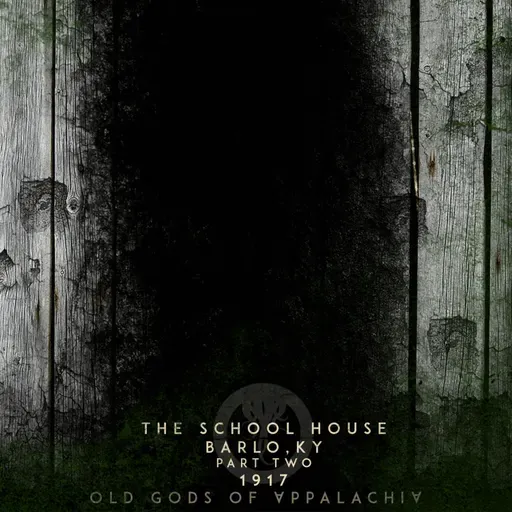 Episode 2: The Schoolhouse: Barlo Kentucky 1917: Part Two