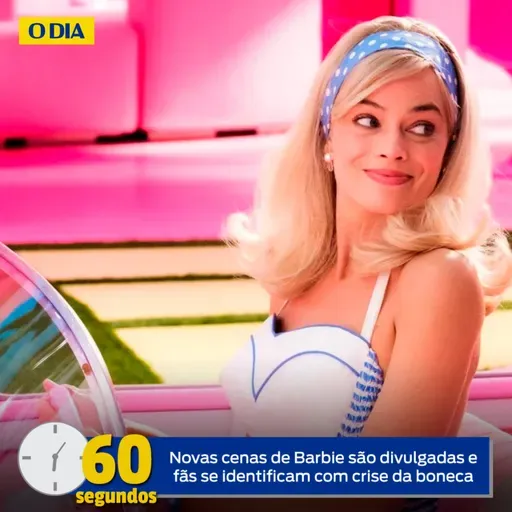 60 Segundos - Barbie é o hype do momento!
