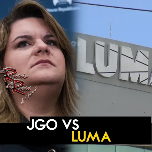Ep. 243 JGo Vs LUMA | El Resaltador de la Realidad