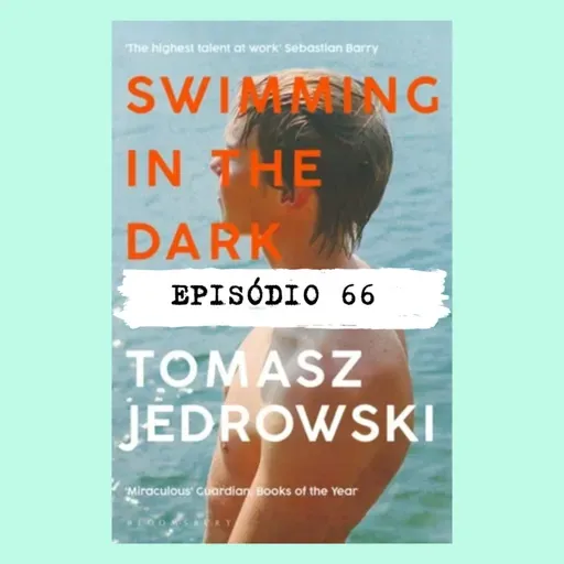 #66 | "SWIMMING IN THE DARK" DE TOMASZ JEDROWSKI