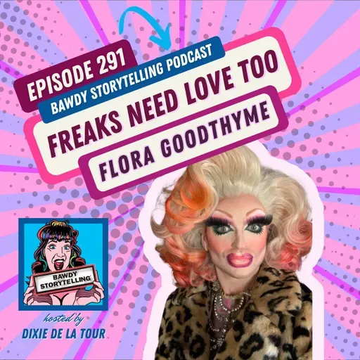 Episode 291:  ‘Freaks Need Love, Too’ (Flora Goodthyme)