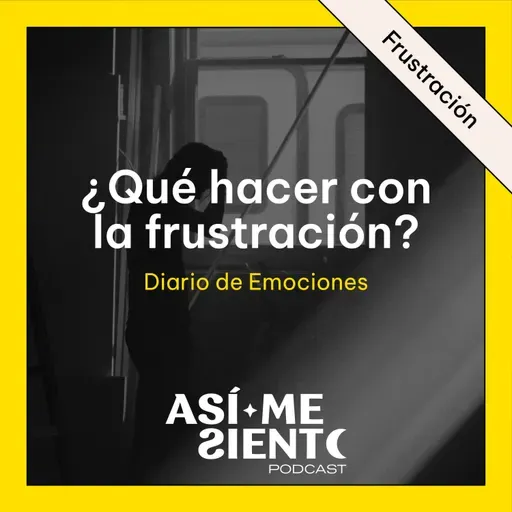 138. ¿Qué hacer con la frustración? | Diario de Emociones