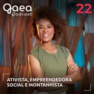 Gaea 22 - Ativista, Empreendedora Social e Montanhista